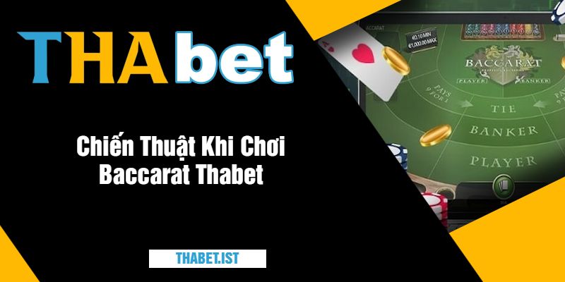 Chiến Thuật Khi Chơi Baccarat Thabet