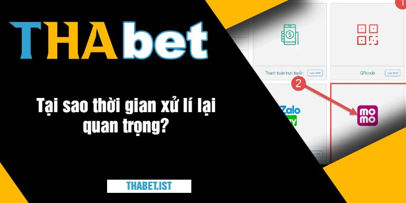 Tại sao thời gian xử lý rút tiền thabet lại quan trọng?