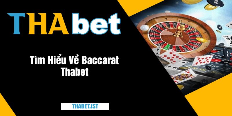 Tìm Hiểu Về Baccarat Thabet