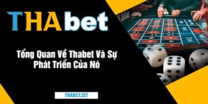 Tổng Quan Về Thabet Và Sự Phát Triển Của Nó