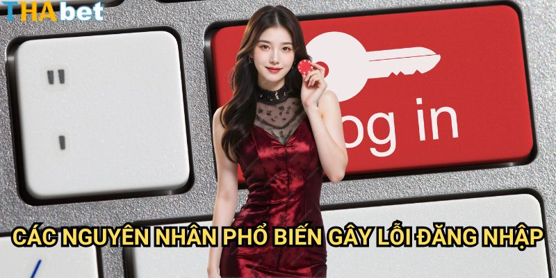 Lỗi Đăng Nhập Thabet: Hướng Dẫn Khắc Phục Toàn Diện Cho Người Chơi 2 Các Nguyên Nhân Phổ Biến Gây Lỗi Đăng Nhập